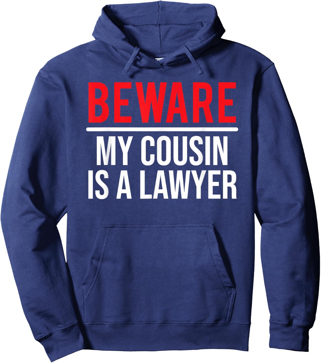 Beware My Cousin Is A Lawyer Funny Attorney Hoodie - Hoodie | Navy