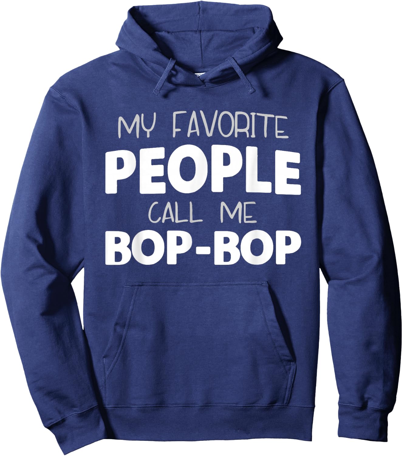 My Favorite People Call Me Bop-Bop Funny BopBop Grandpa Hoodie - Hoodie | Navy