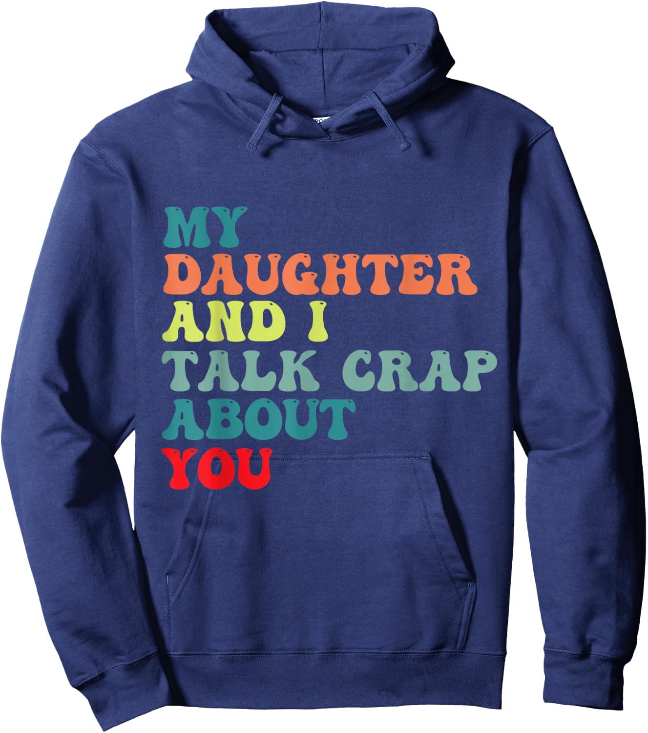 My daughter and I talk crap about you for Mom daughter humor Hoodie - Hoodie | Navy
