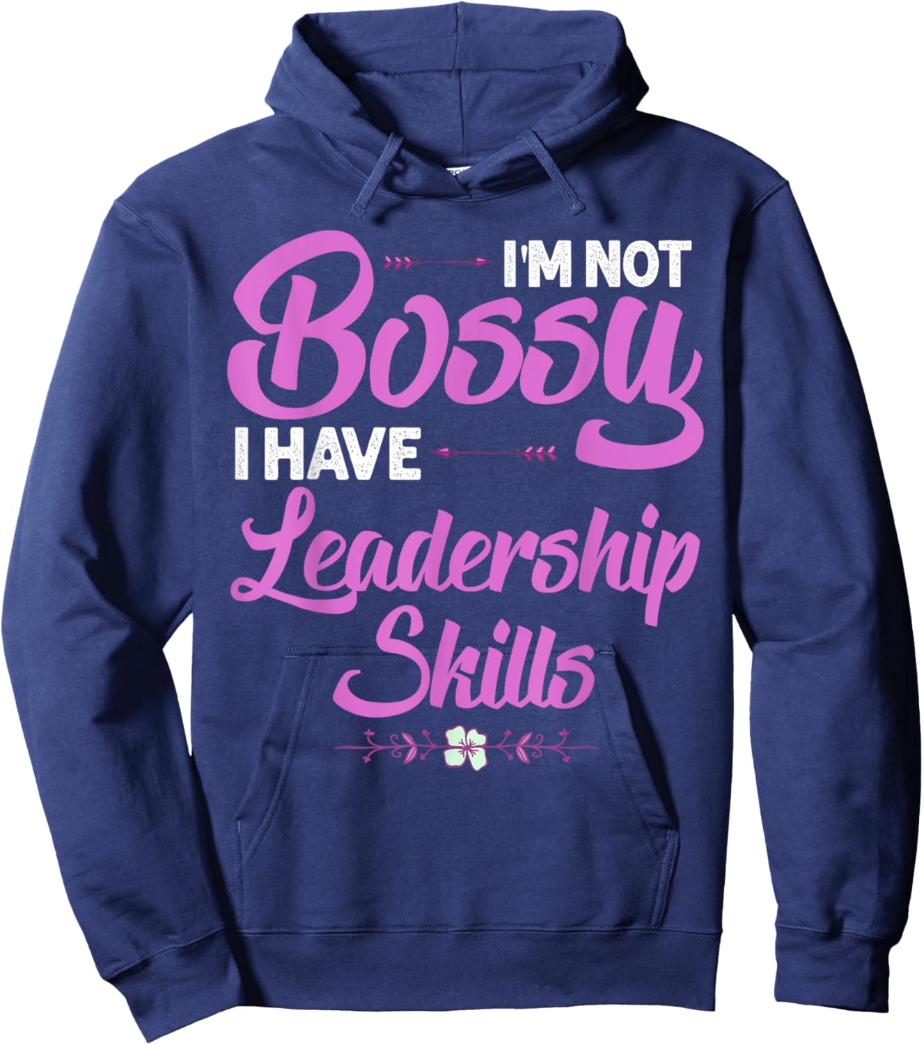 Funny I'm Not Bossy I Have Leadership Skills Gift Women Kids Hoodie - Hoodie | Navy