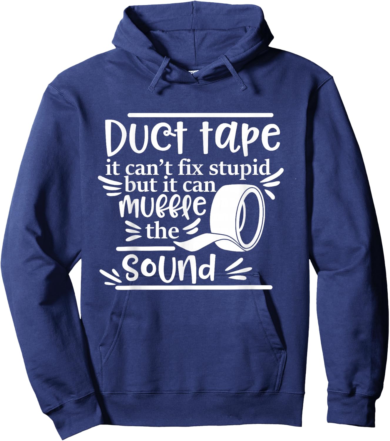 Duct Tape Can't Fix Stupid But It Can Muffle The Sound Hoodie - Hoodie | Navy