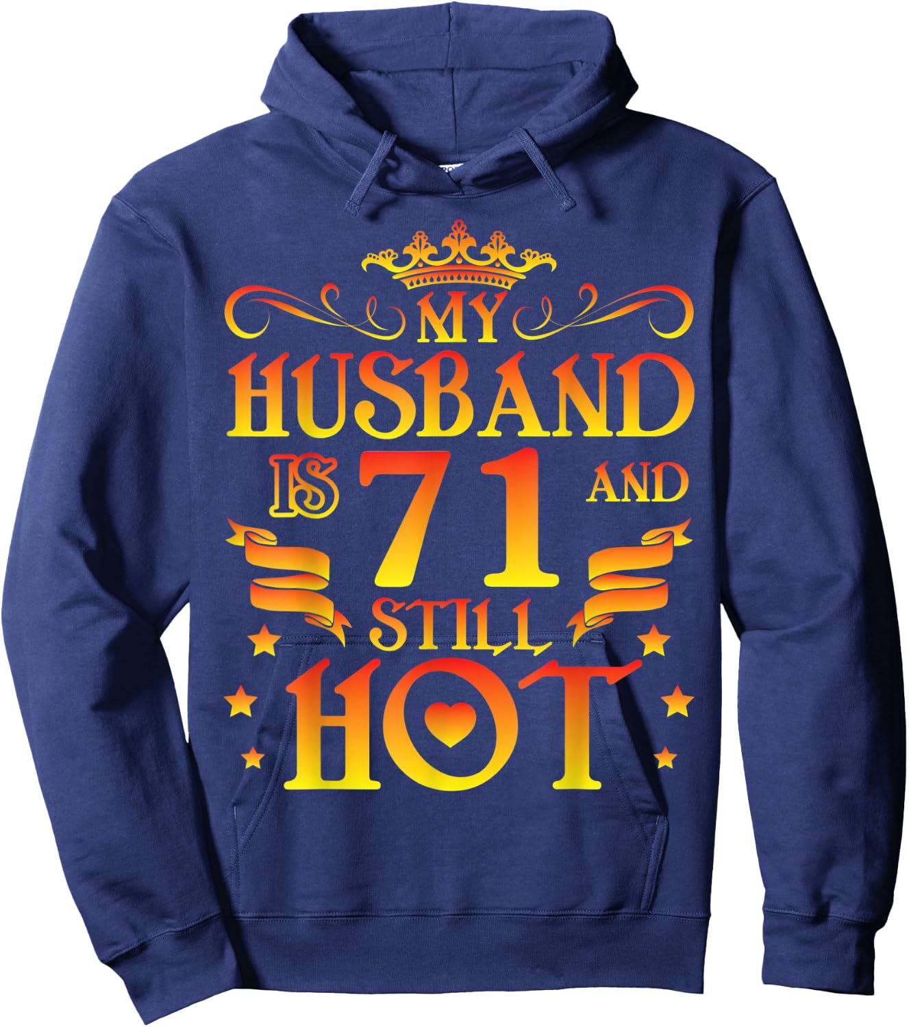 My Husband Is 71 Years Old & Still Hot Happy Birthday To Him Hoodie - Hoodie | Navy