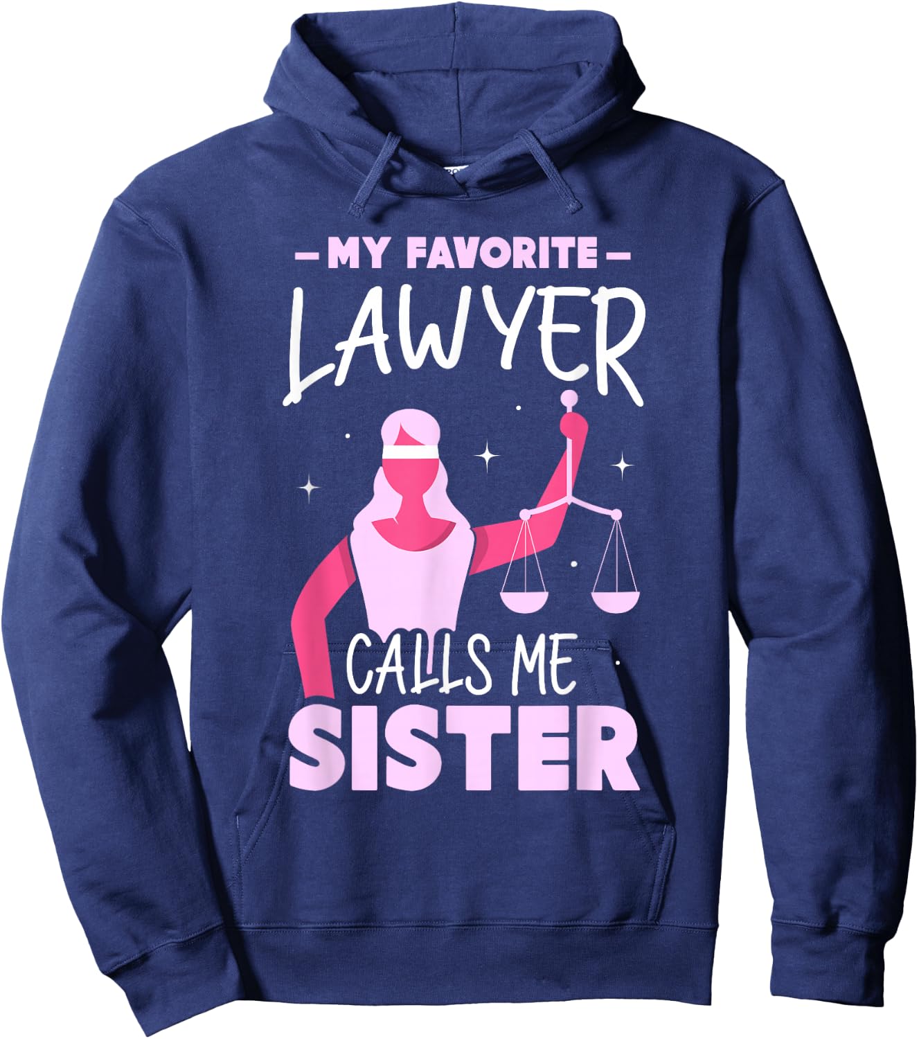 My Favorite Lawyer Calls Me Sister Attorney Advocate Law Hoodie - Hoodie | Navy