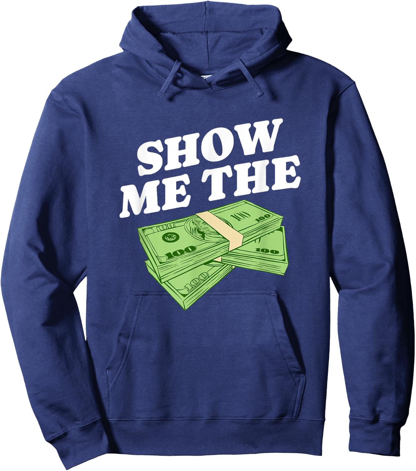 Show Me The Money, Wealthy Dollars Lover Funny Saying Hoodie - Hoodie | Navy
