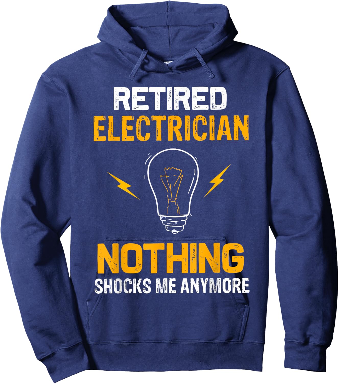 Retired Electrician Nothing Shock Me Anymore Retirement Gift Hoodie - Hoodie | Navy