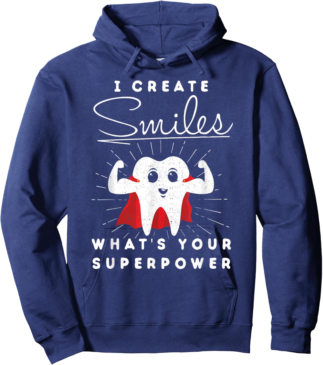 I Create Smiles What's Your Superpower Funny Dental Hoodie - Hoodie | Navy