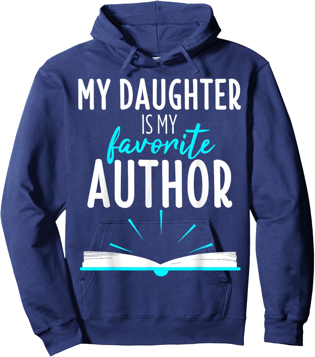 My Daughter Is My Favorite Author Shirt Book Writer Gift Hoodie - Hoodie | Navy