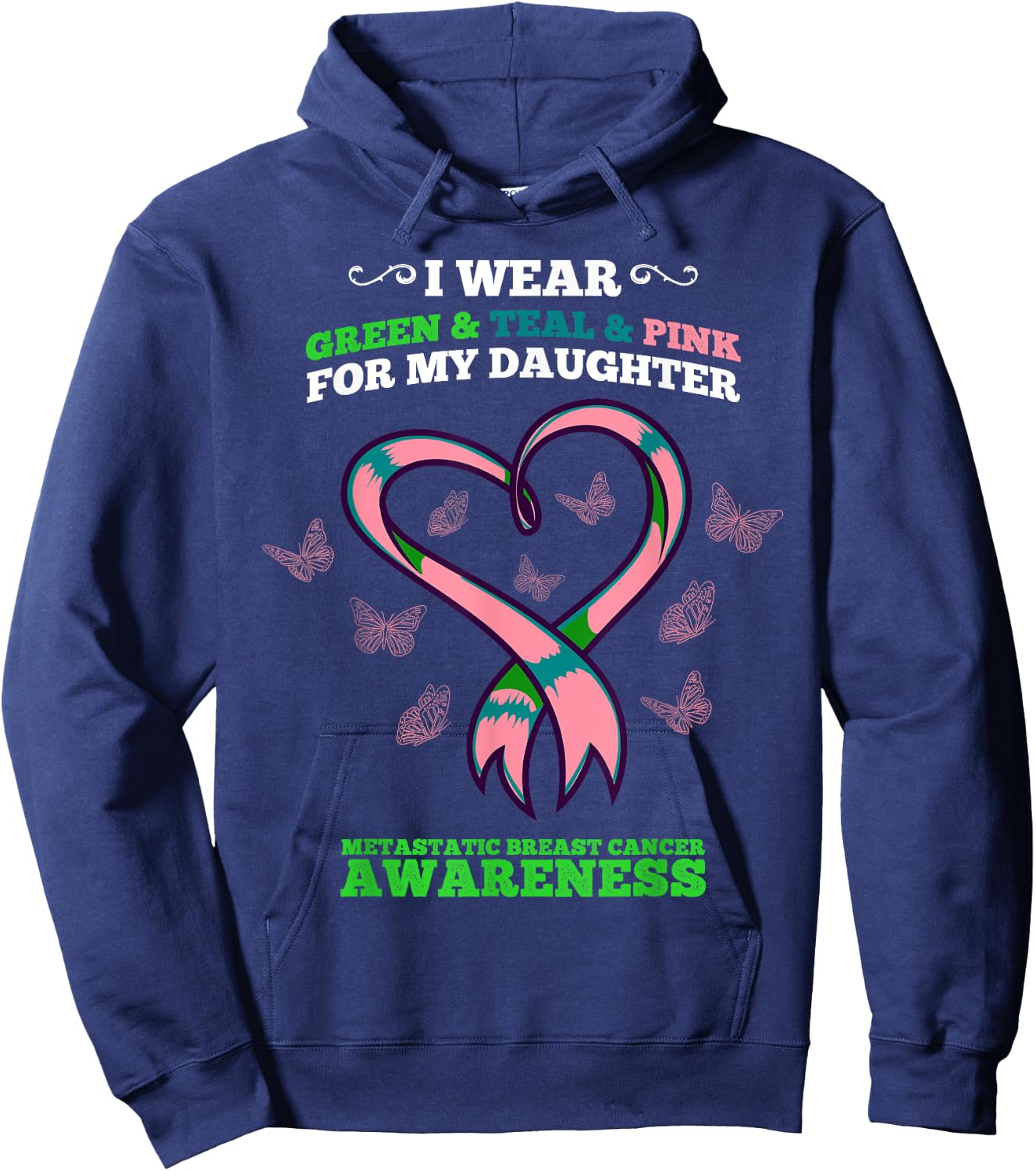 I Wear Green Teal Pink Daughter Metastatic Breast Cancer Hoodie - Hoodie | Navy