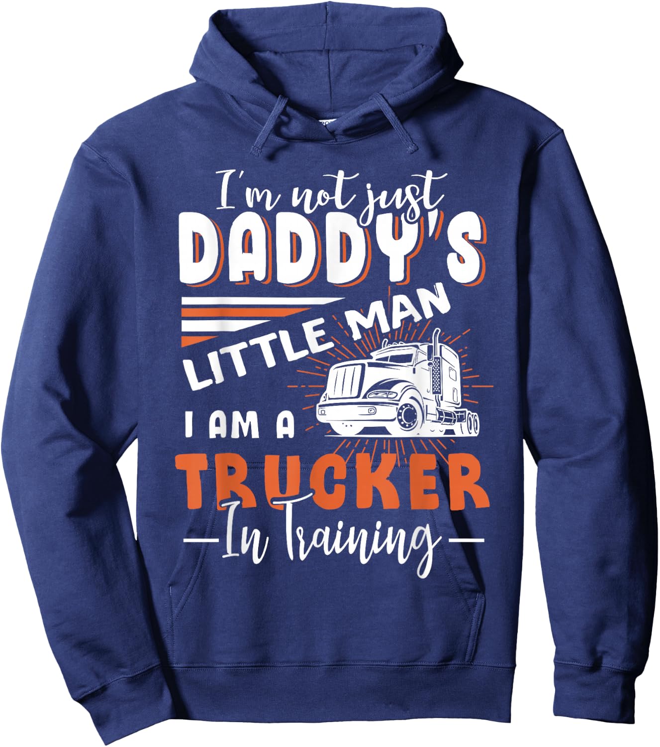 Kids Not Just Daddy's Little Man I'm A Trucker In Training Hoodie - Hoodie | Navy