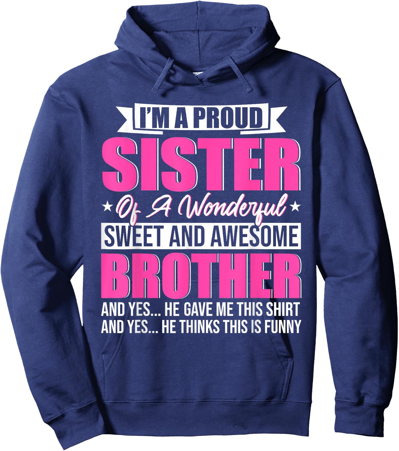 I'm A Proud Sister Of A Wonderful Sweet And Awesome Brother Hoodie - Hoodie | Navy