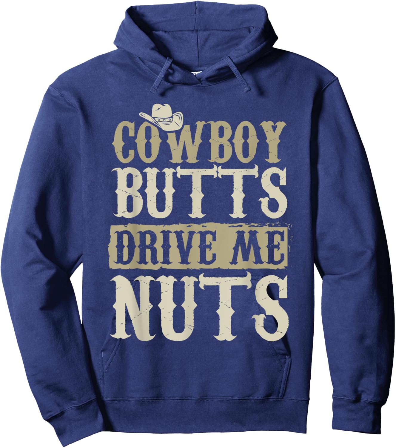 Cowboy Butts Drive Me Nuts Female Western Rodeo Hoodie - Hoodie | Navy