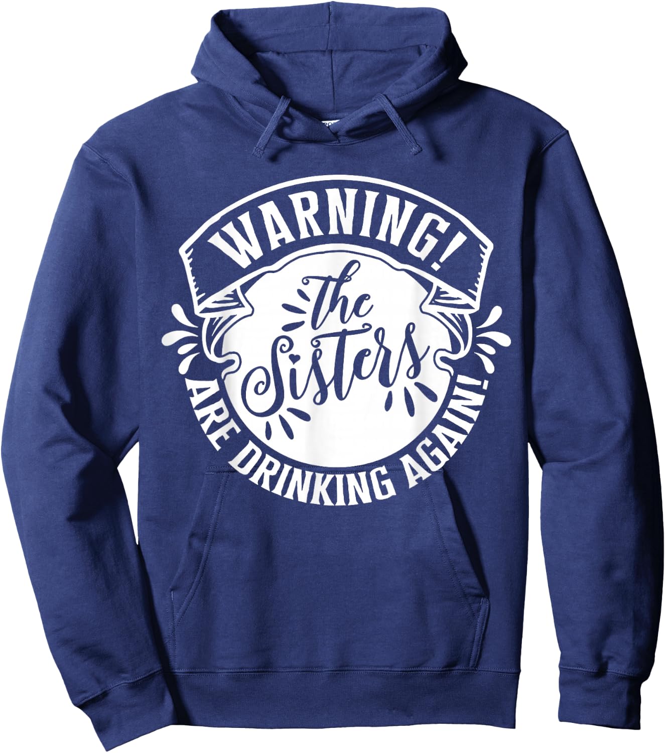Girls Weekend Women Warning The Sisters Are Drinking Again Hoodie - Hoodie | Navy
