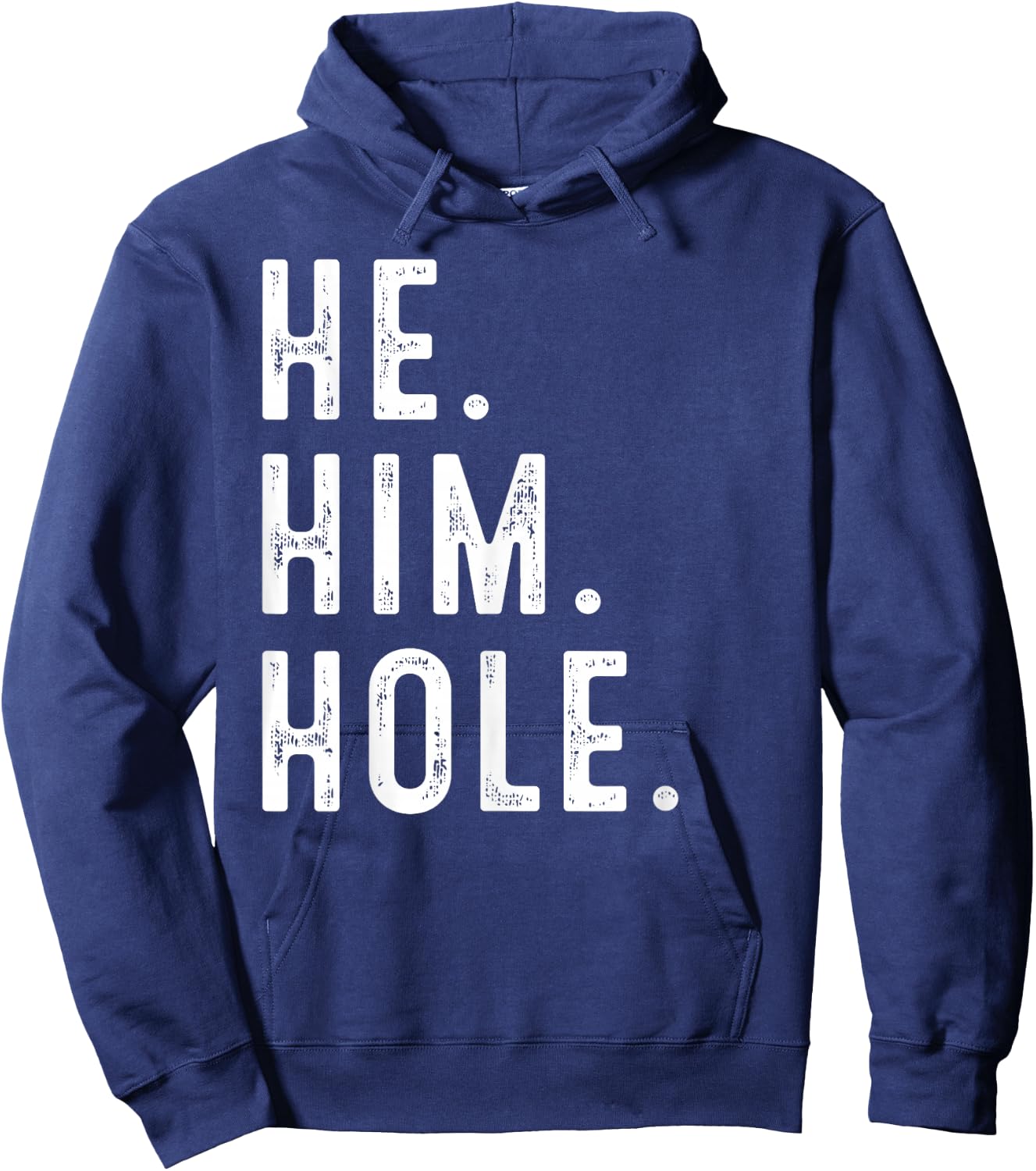 Funny He Him Hole Quote He Him Hole Cool Hoodie - Hoodie | Navy