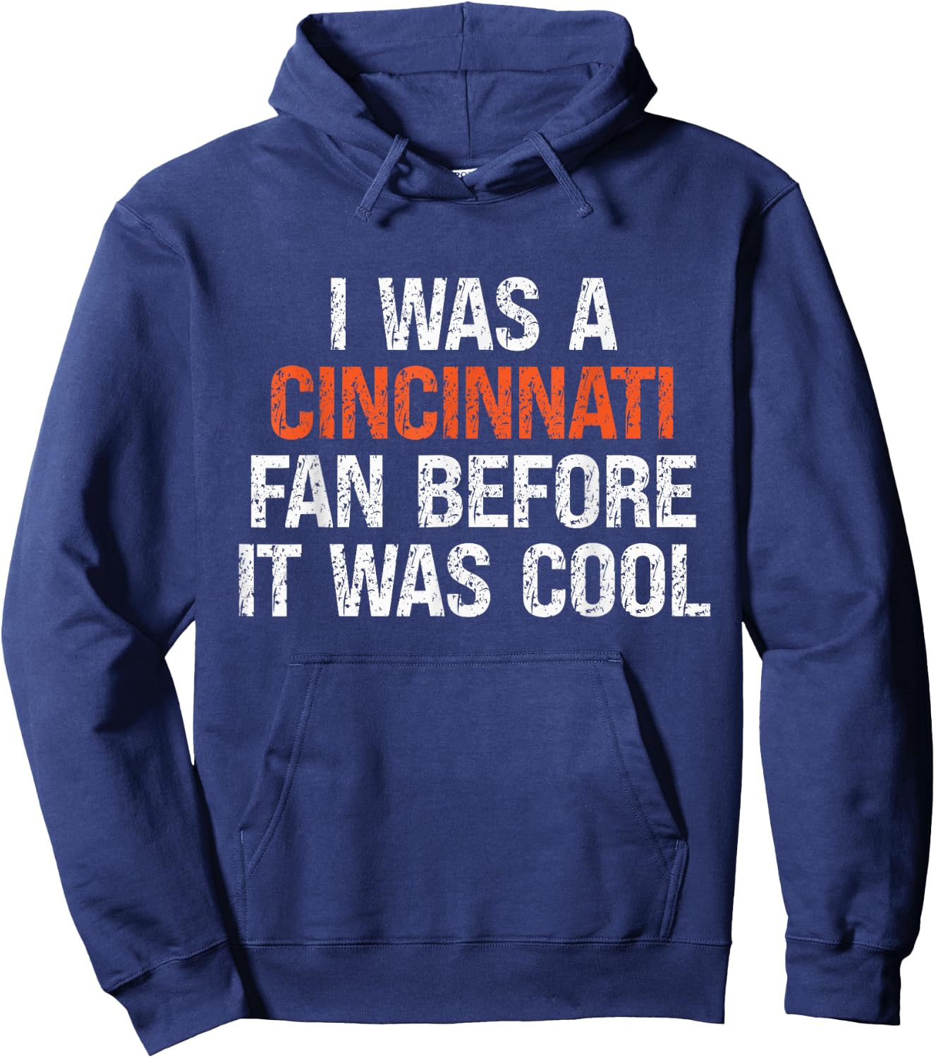 I Was a Cincinnati Fan Before It Was Cool Hoodie - Hoodie | Navy