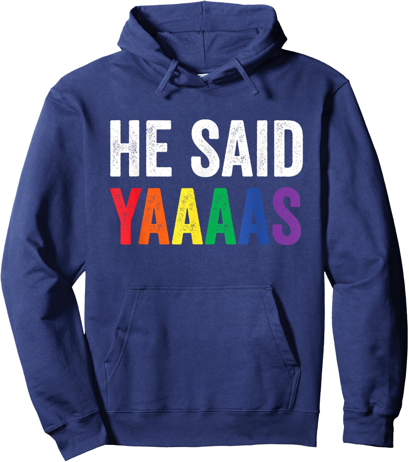 He Said Yaaaas Gay Engagement Pride Rainbow Marriage Hoodie - Hoodie | Navy