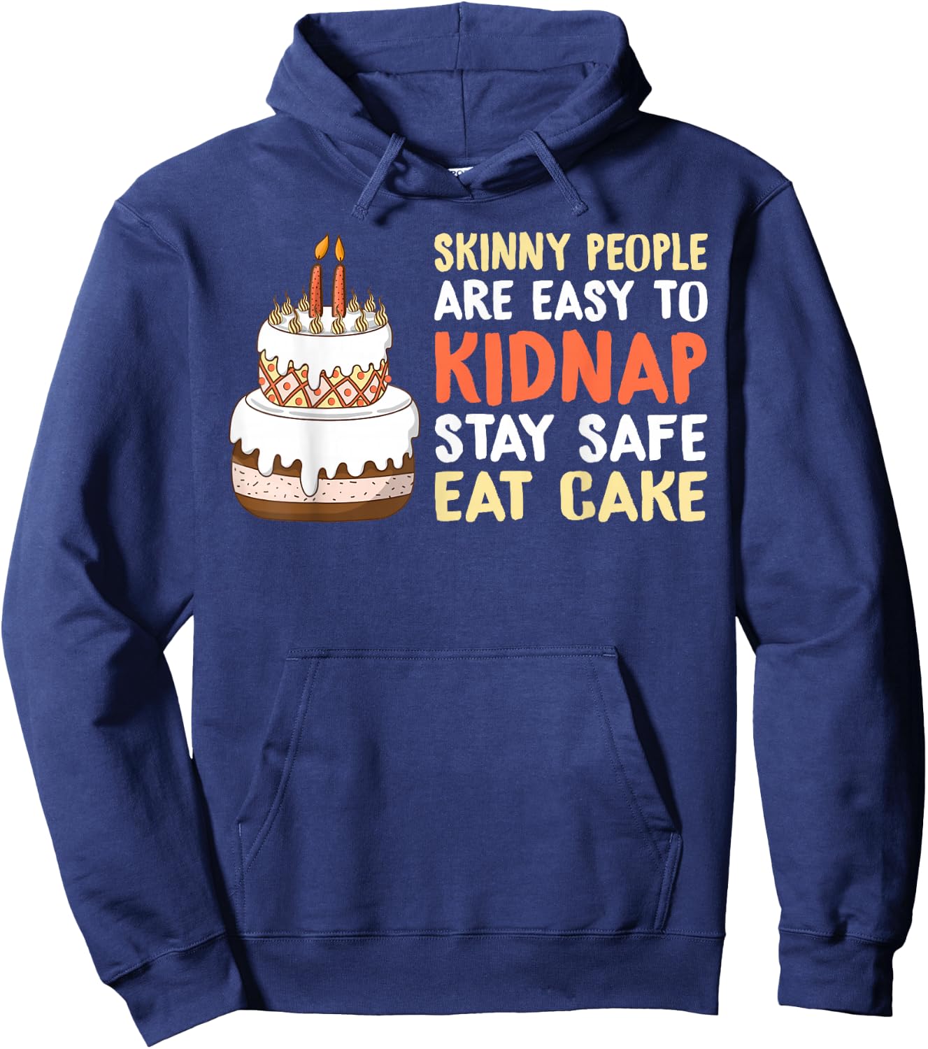 Skinny People are easy to Kidnap stay safe eat Cake Hoodie - Hoodie | Navy