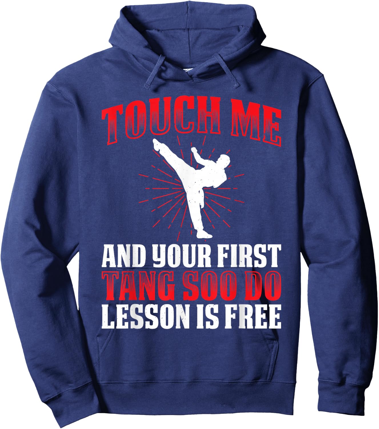Touch Me And Your First Tang Soo Do Lesson Is Free Hoodie - Hoodie | Navy