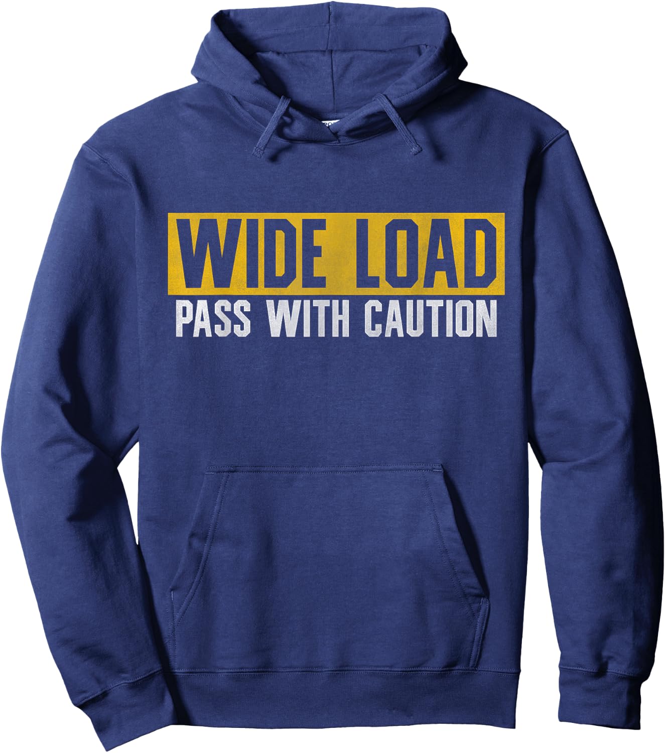 Funny Wide Load Pass With Caution - Oversized Load Sign Hoodie - Hoodie | Navy