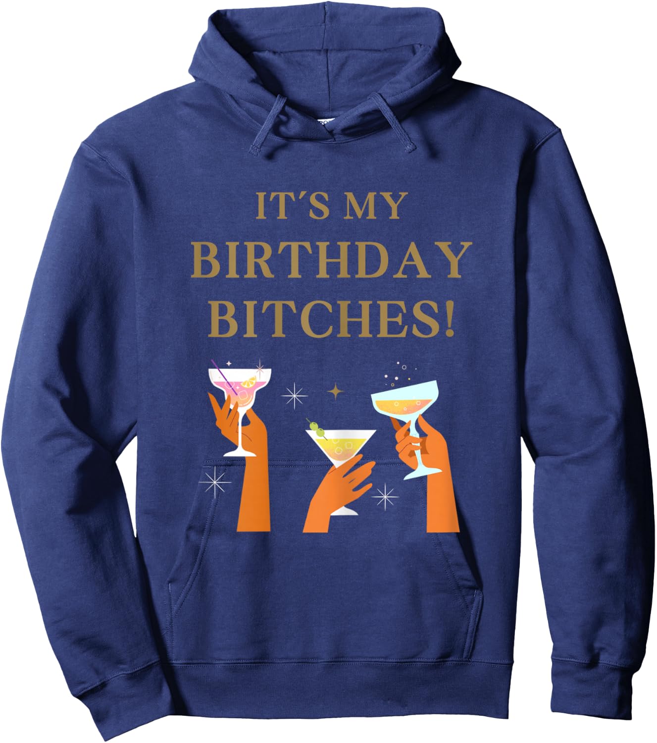 Its My Birthday Bitches! Funny Girls Party Celebrate Hoodie - Hoodie | Navy