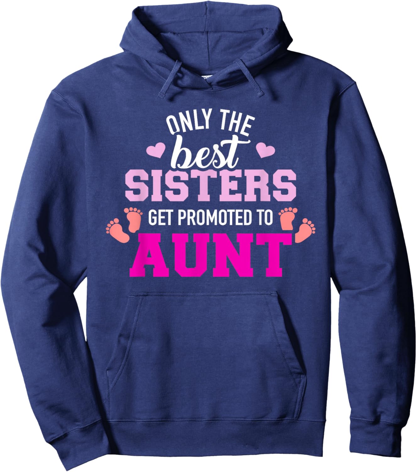 Only the best sisters get promoted to aunt Hoodie - Hoodie | Navy