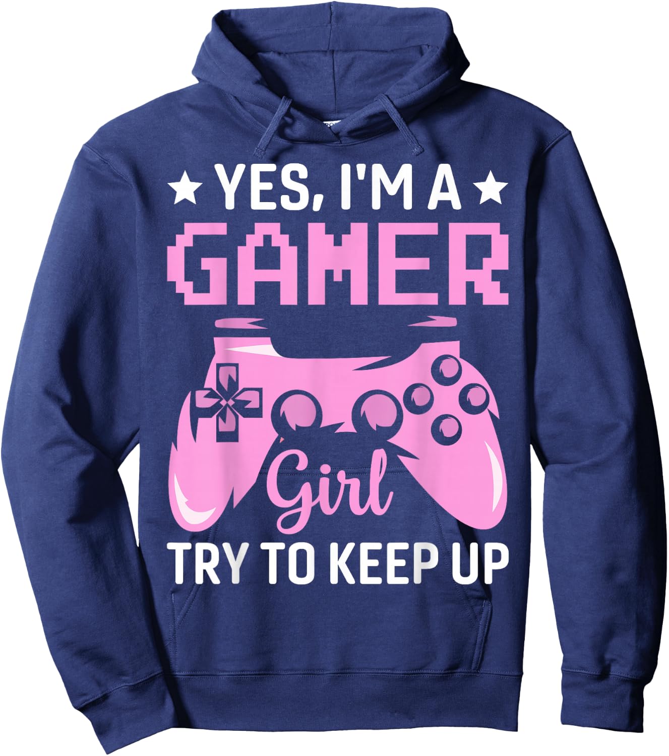 Funny Yes I'm A Gamer Girl Try To Keep Up Gaming For Girls Hoodie - Hoodie | Navy