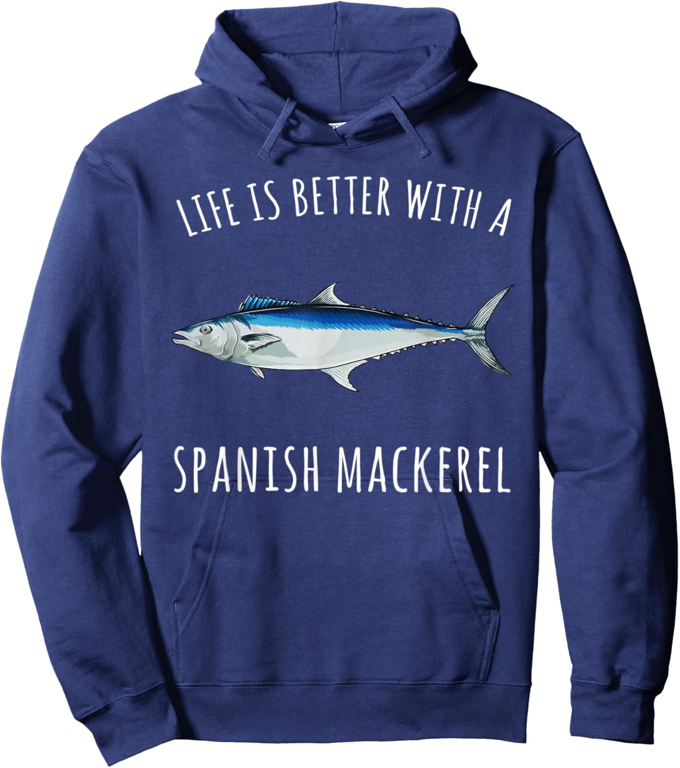 Life Is Better With A Spanish Mackerel Funny Fish Hoodie - Hoodie | Navy