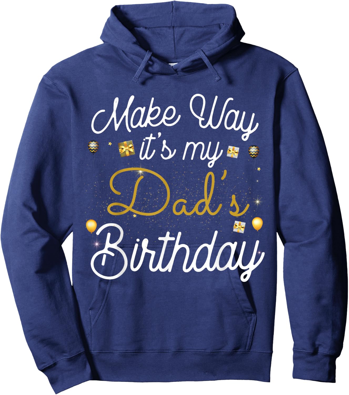 Make way It's My Dad's Birthday Hoodie - Hoodie | Navy