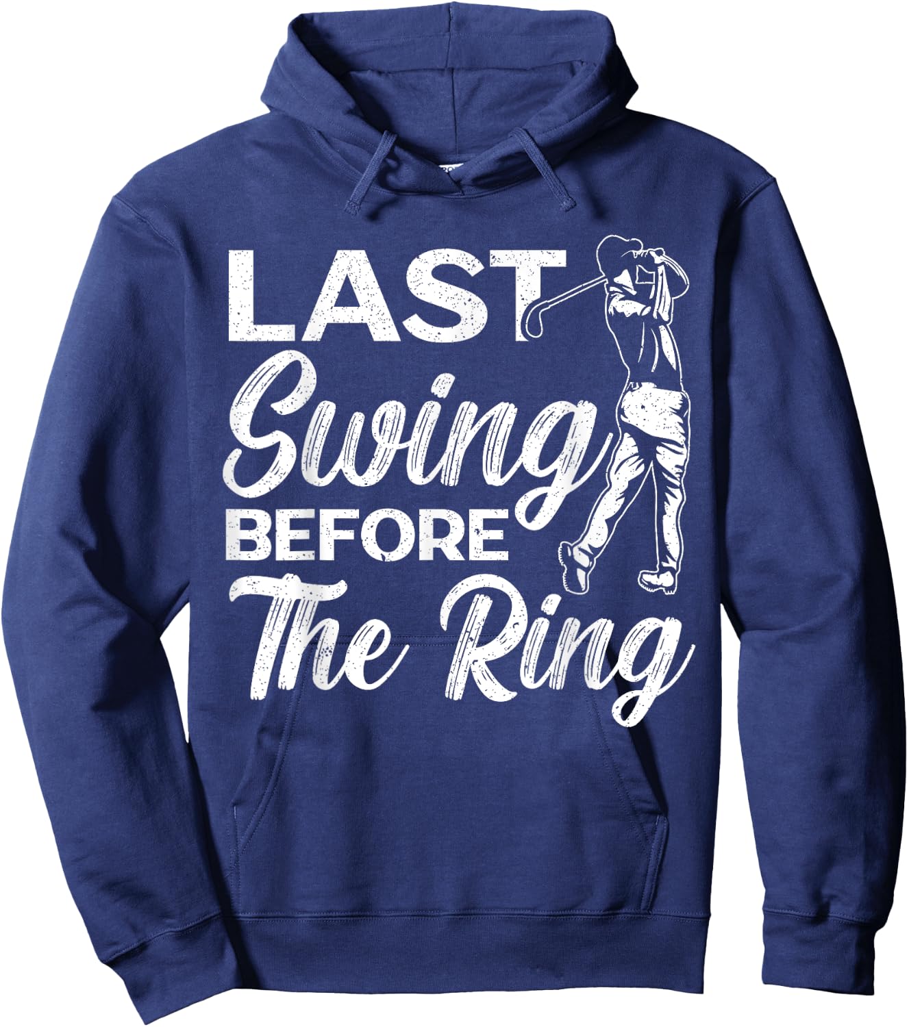 Last Swing Before The Ring Golfer Golfing Golf Engagement Hoodie - Hoodie | Navy