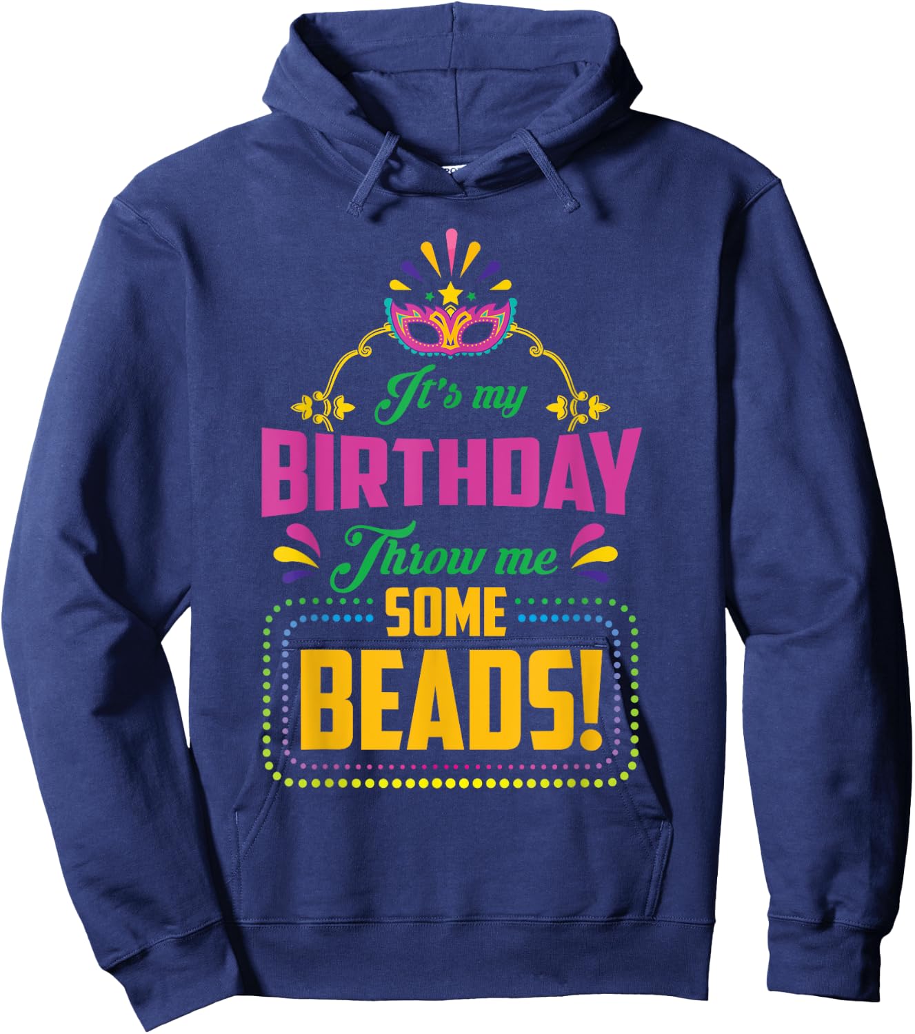 Birthday Throw Me Some Beads Carnival Costume Hoodie - Hoodie | Navy