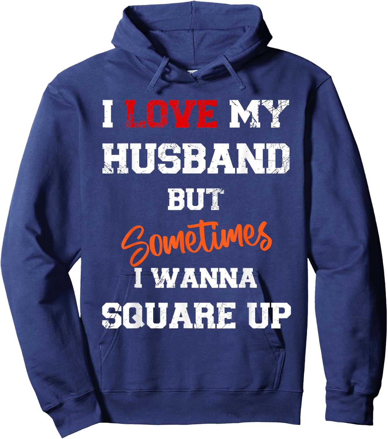 I Love My Husband But Sometimes I Wanna Square Up Funny Hoodie - Hoodie | Navy