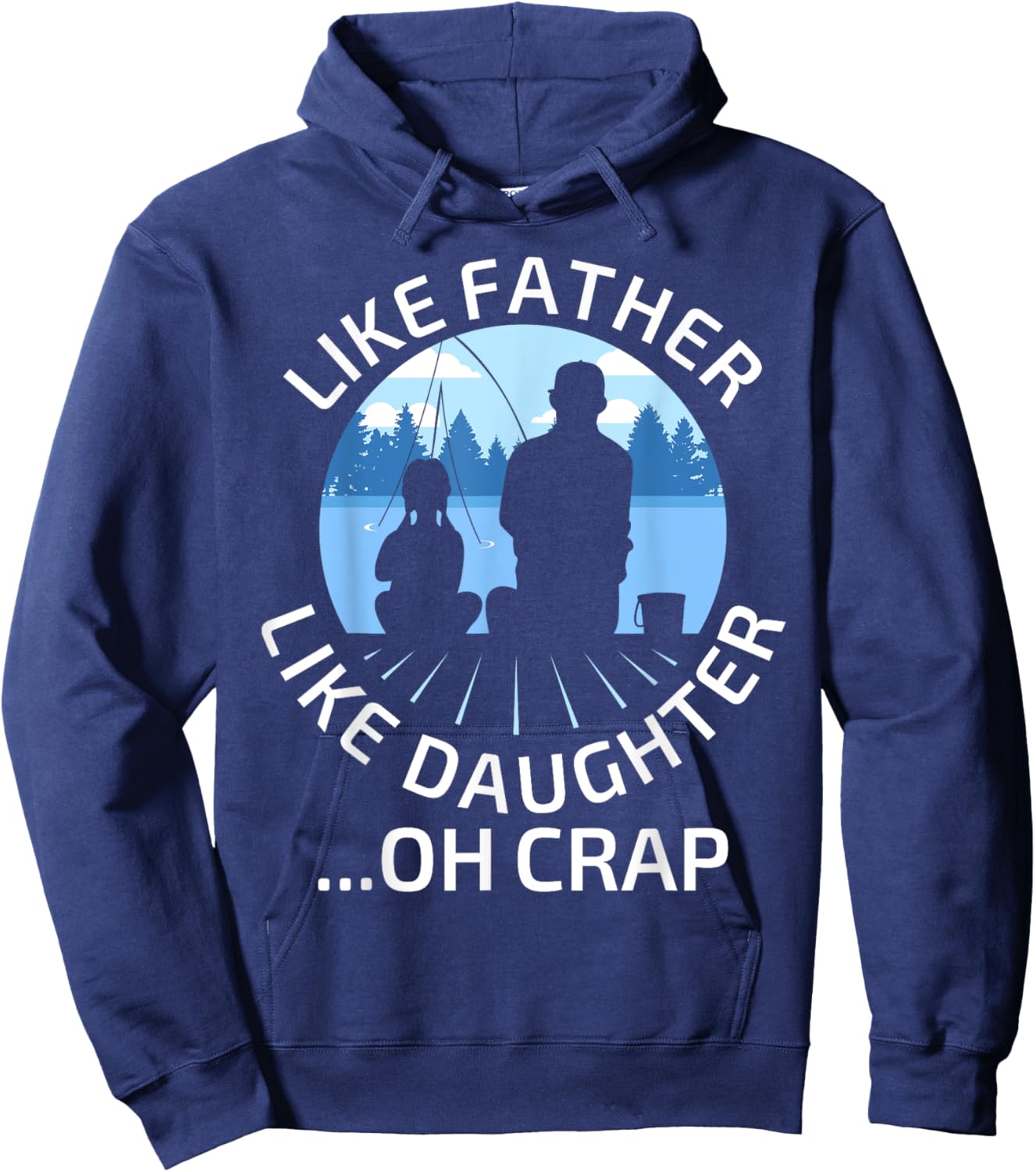 Fathers Day Fishing Father Like Father Like Daughter Oh Crap Hoodie - Hoodie | Navy