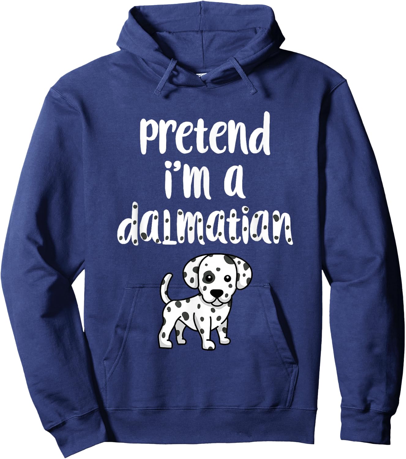 Pretend I'm A Dalmatian | Funny Halloween Costume Dog Lover Women Kids Hoodie - Hoodie | Navy