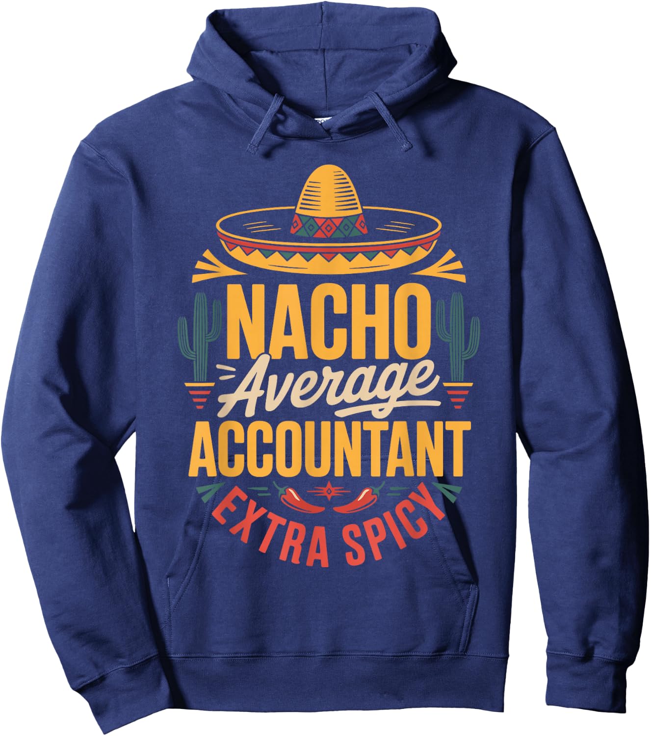 Nacho Average Accountant Extra Spicy Hoodie - Hoodie | Navy