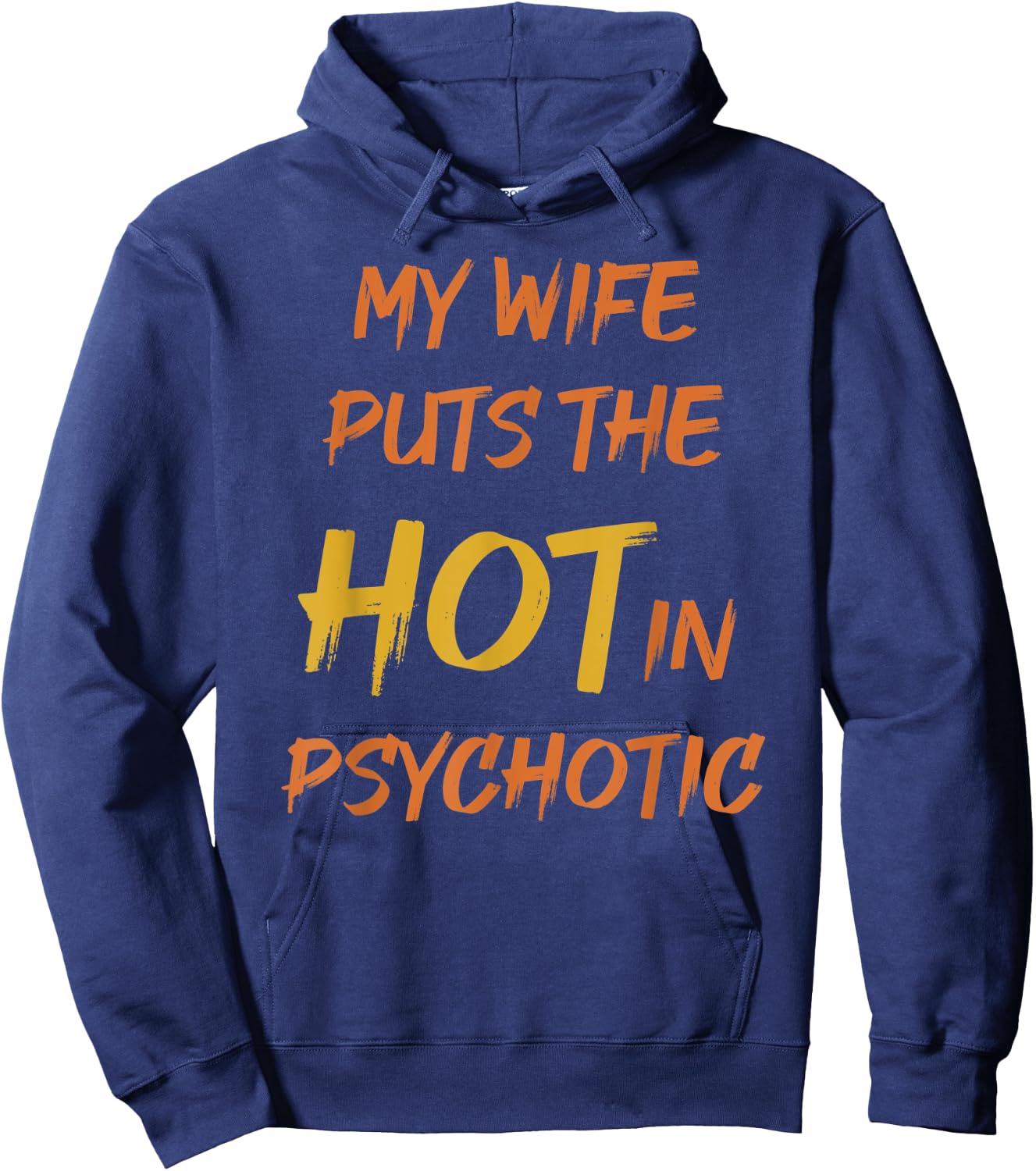 My wife puts the hot in psychotic - crazy humor & cheeky pun Hoodie - Hoodie | Navy