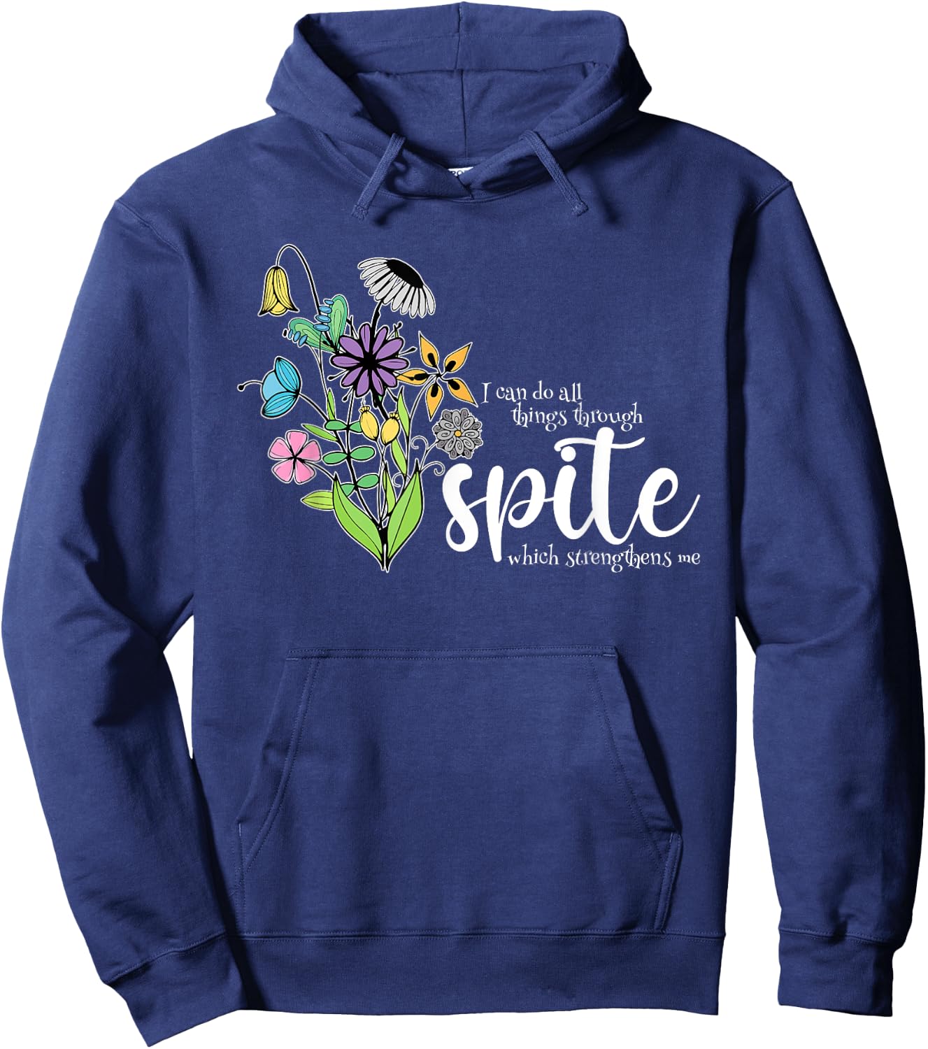 I Can Do All Things Through Spite Which Strengthens Me Quote Hoodie - Hoodie | Navy
