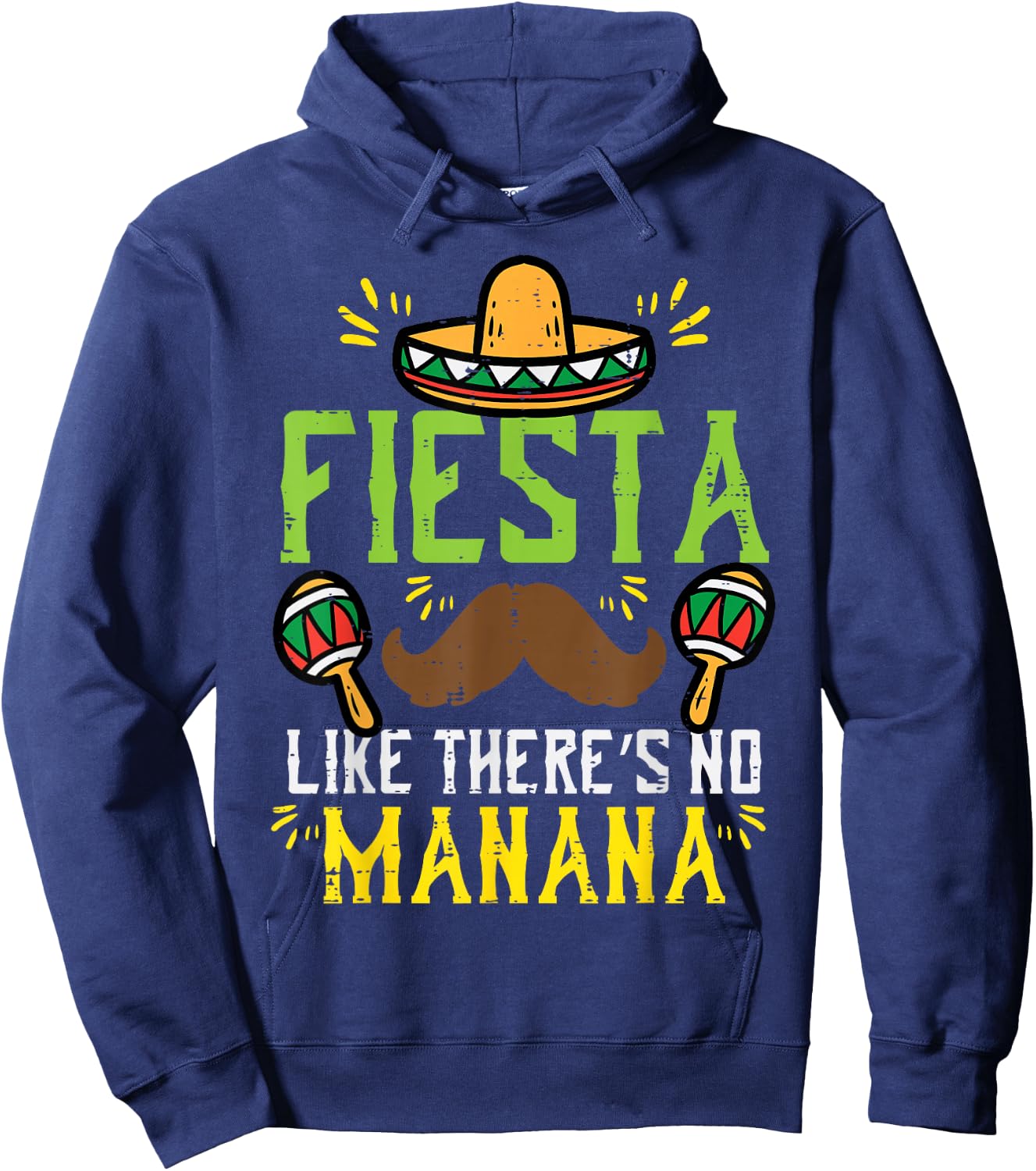 Fiesta Like Theres No Manana Mexican Cinco De Mayo Men Women Hoodie - Hoodie | Navy