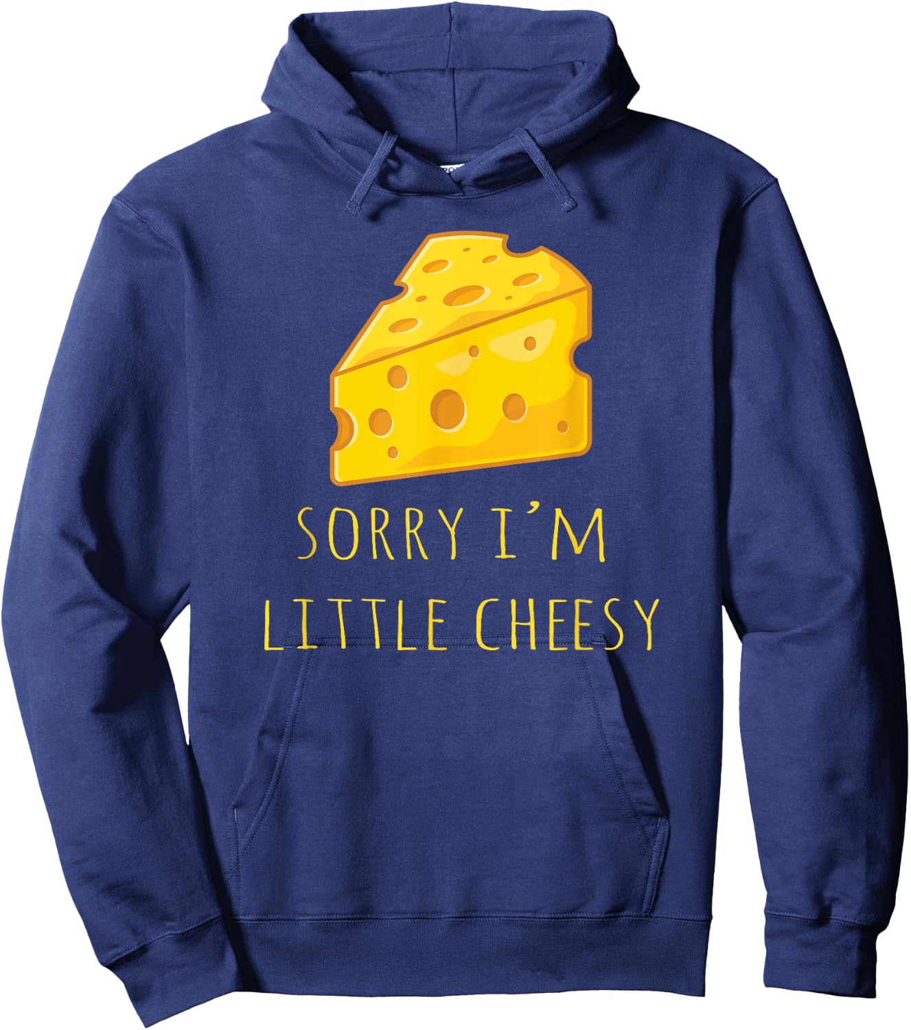Sorry I'm Little Cheesy - Funny Cheese Pun Jokes Hoodie - Hoodie | Navy