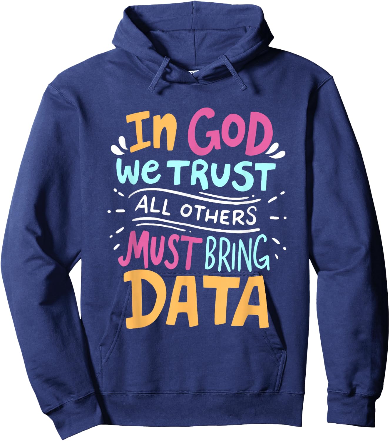 In God We Trust All Others Must Bring Data Tech Meme Design Hoodie - Hoodie | Navy