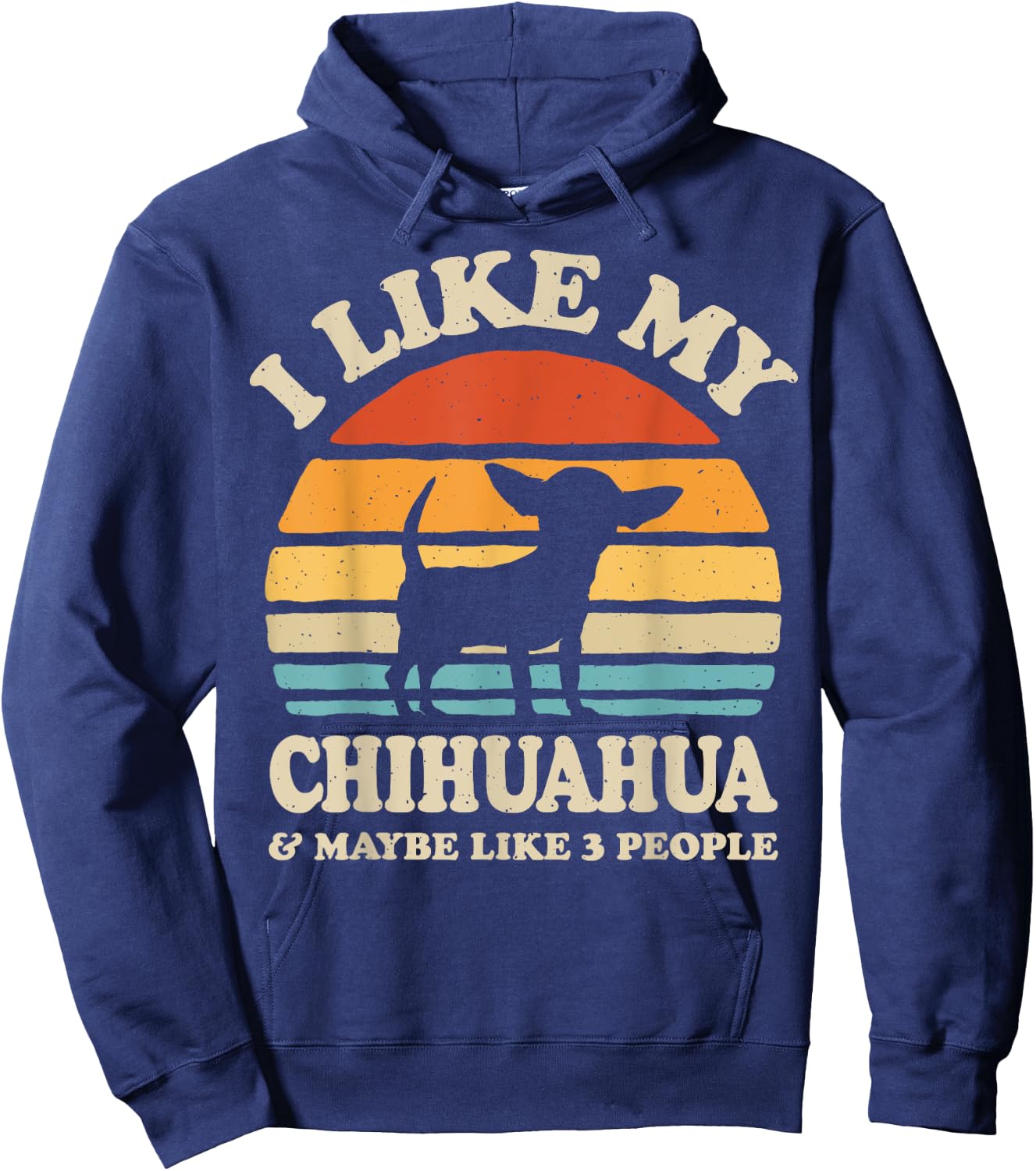 I Like My Chihuahua And Maybe Like 3 People Dog Lover Gifts Men Women Hoodie - Hoodie | Navy