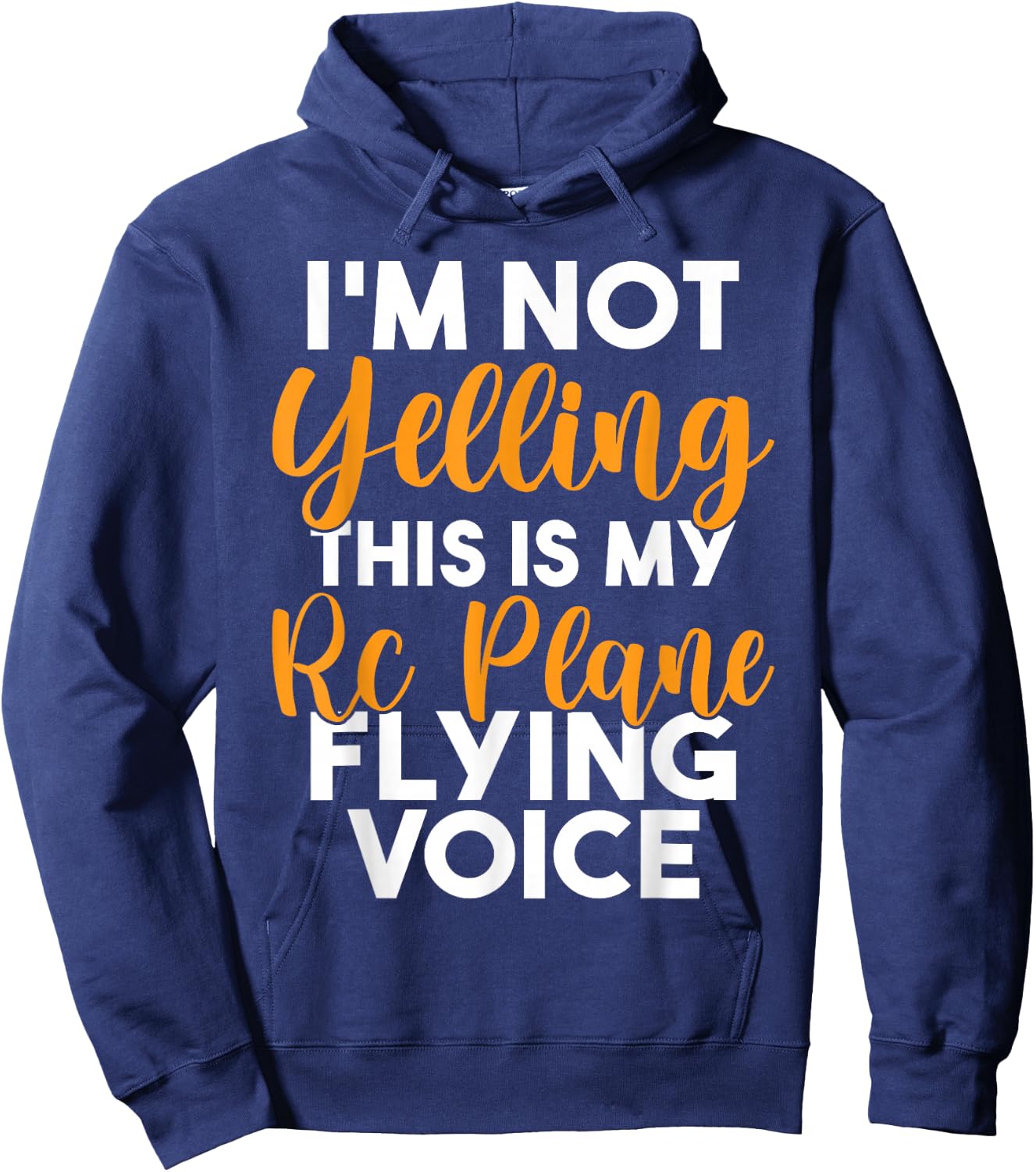 Im not Yelling this is my RC Plane Flying Voice RC Plane Hoodie - Hoodie | Navy