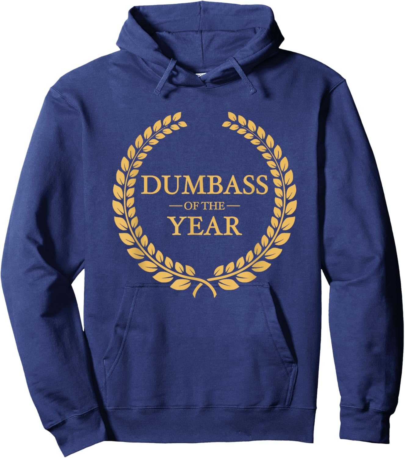Dumbass of the Year Greatest Ever Award Moron Jackass Gift Hoodie - Hoodie | Navy