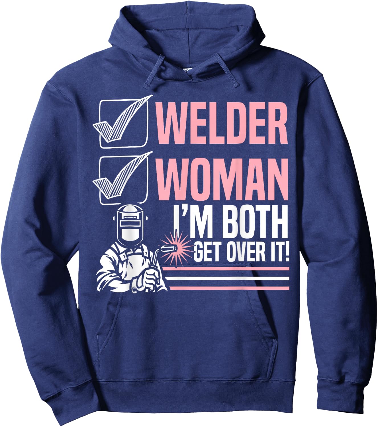 Welder Woman I'm Both Get Over It Welding Fabricator Hoodie - Hoodie | Navy