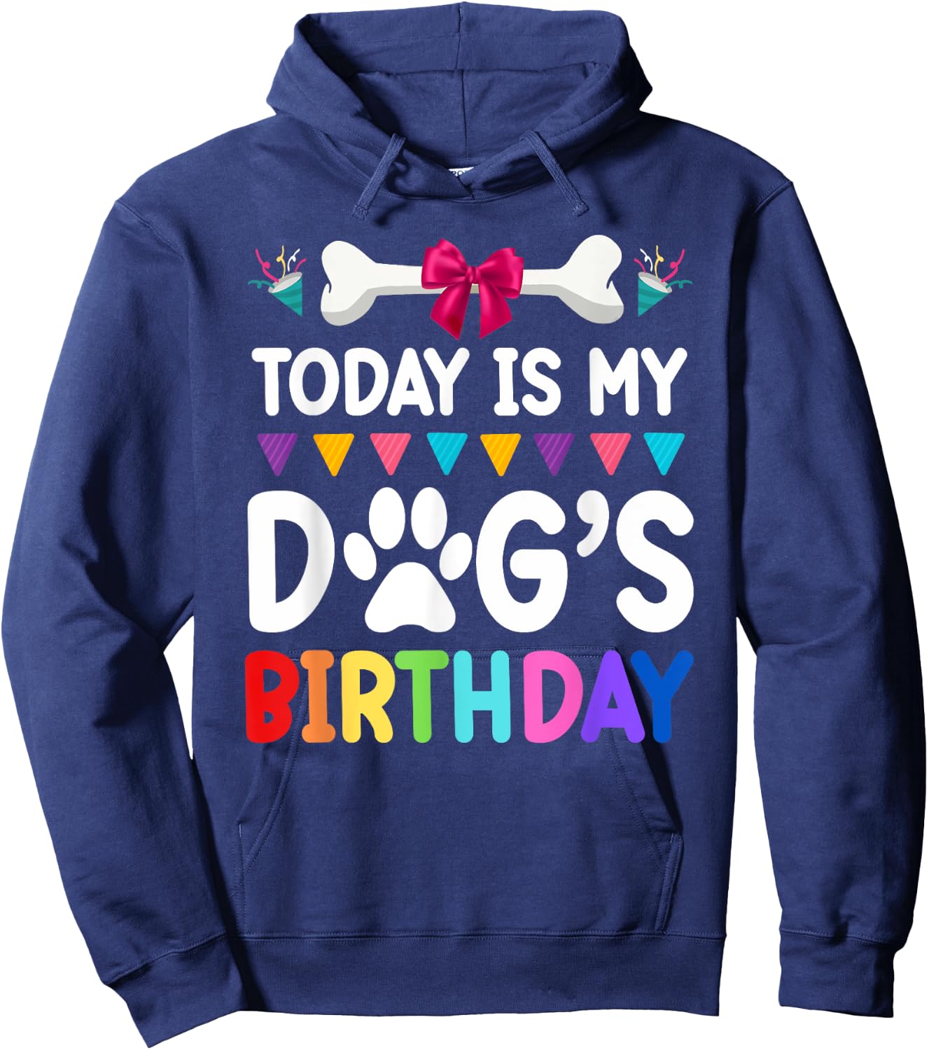 Today Is My Dog's Birthday Funny Dog Lover Dog Mom Dad Hoodie - Hoodie | Navy