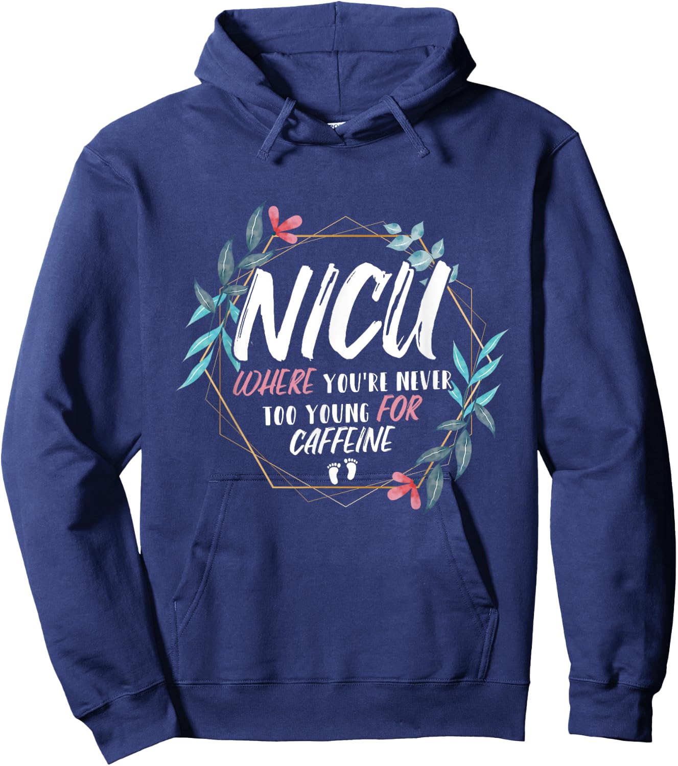 NICU Where You're Never Too Young For Caffeine NICU Nurse Hoodie - Hoodie | Navy