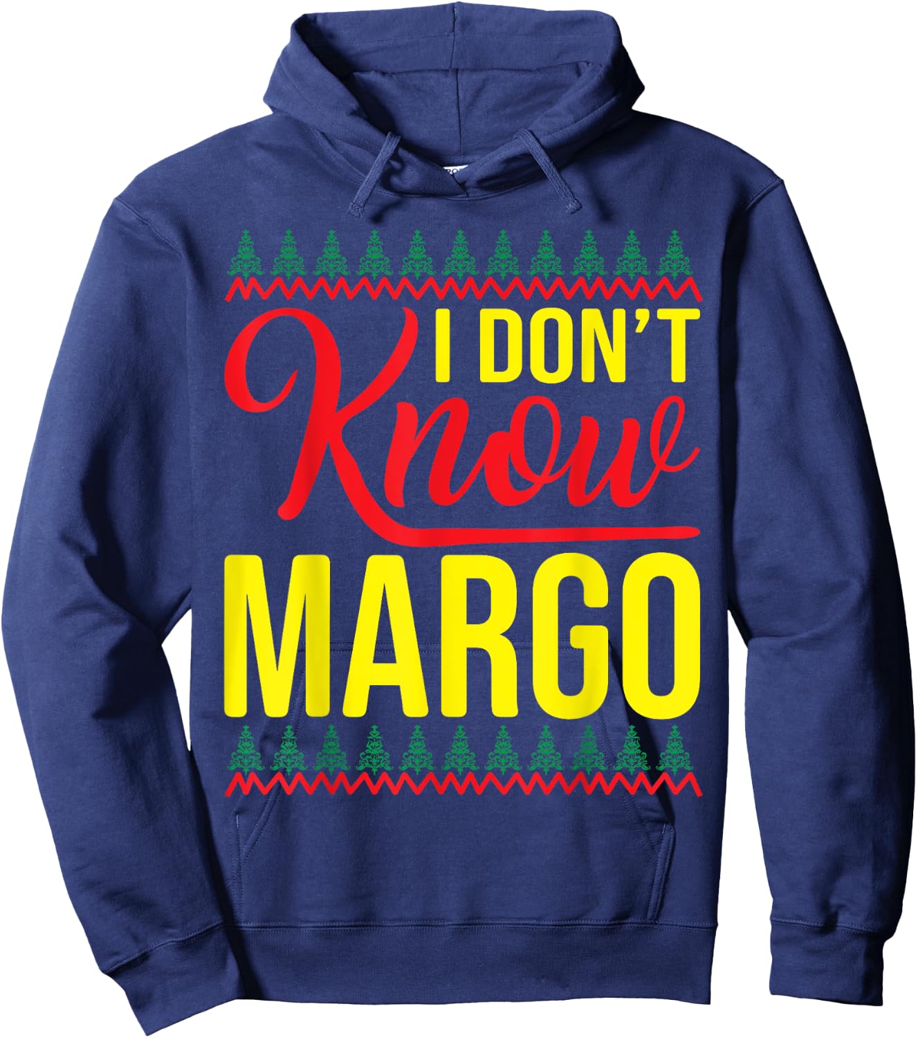 I Don't Know-Margo Ugly Sweater Funny Christmas for Vacation Hoodie - Hoodie | Navy