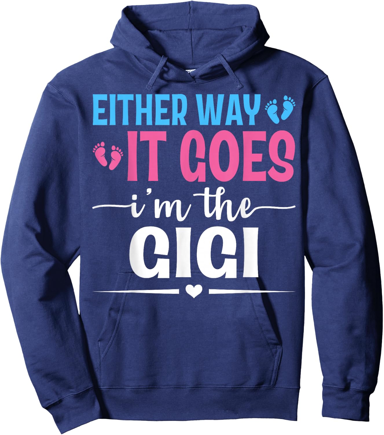 Either Way It Goes I'm The Gigi Gender Reveal Baby Shower Hoodie - Hoodie | Navy