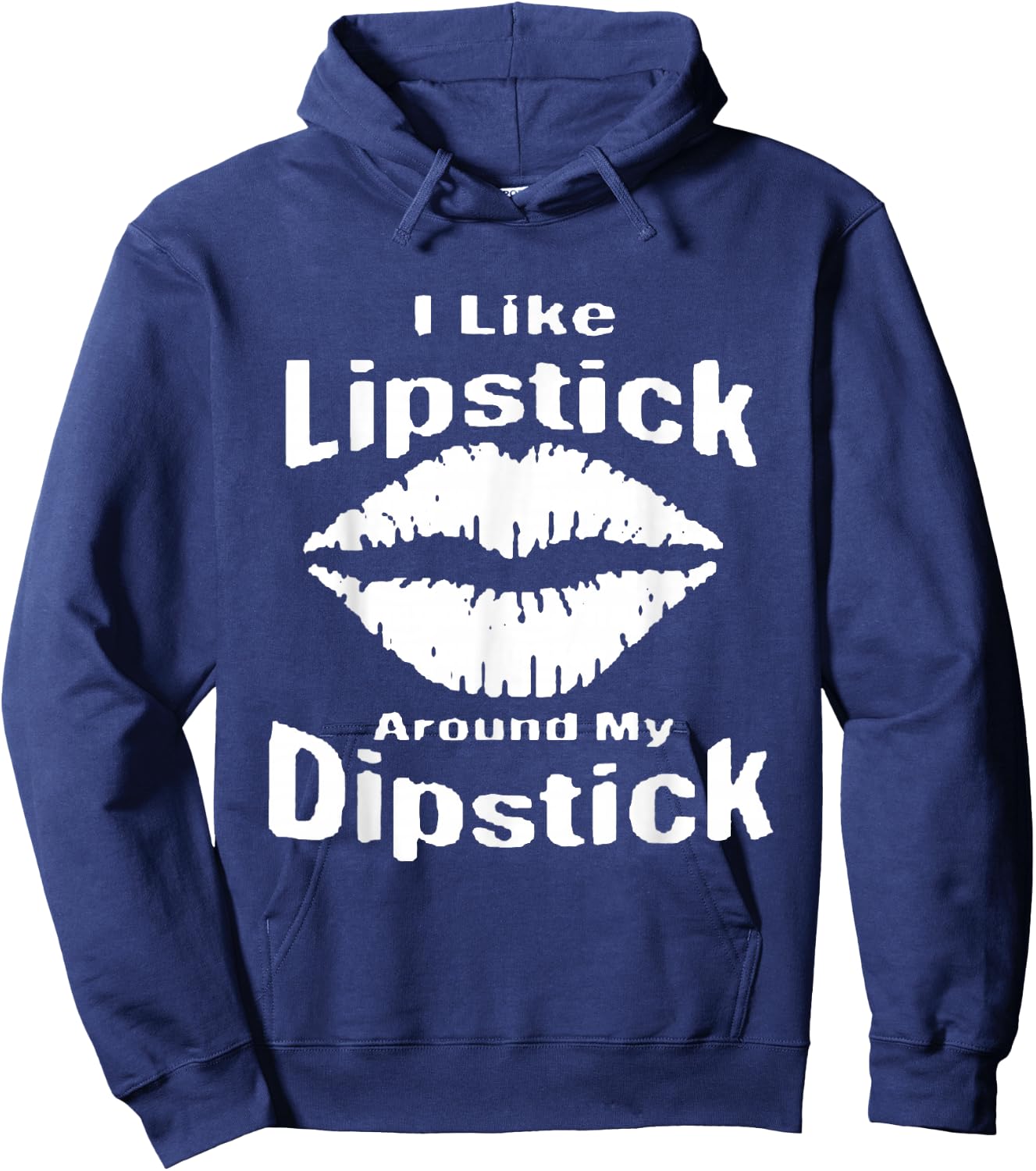 I Like Lipstick Around MY Dipstick Hoodie - Hoodie | Navy