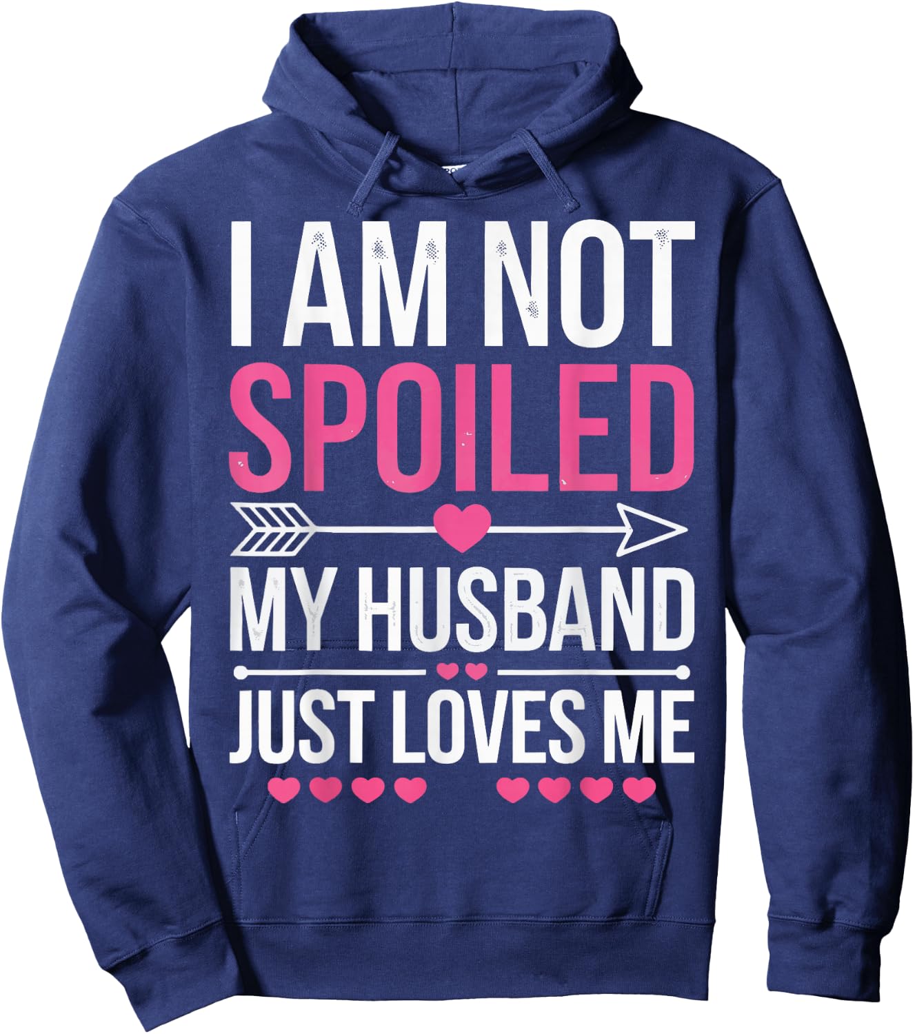 I'm Not Spoiled My Husband Just Loves Me Hoodie - Hoodie | Navy
