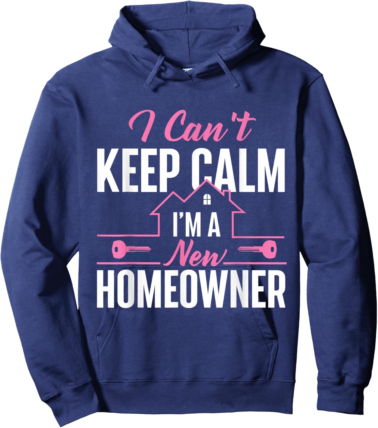 Can't Keep Calm I'm A New Homeowner - Home Buyer Homewarming Hoodie - Hoodie | Navy