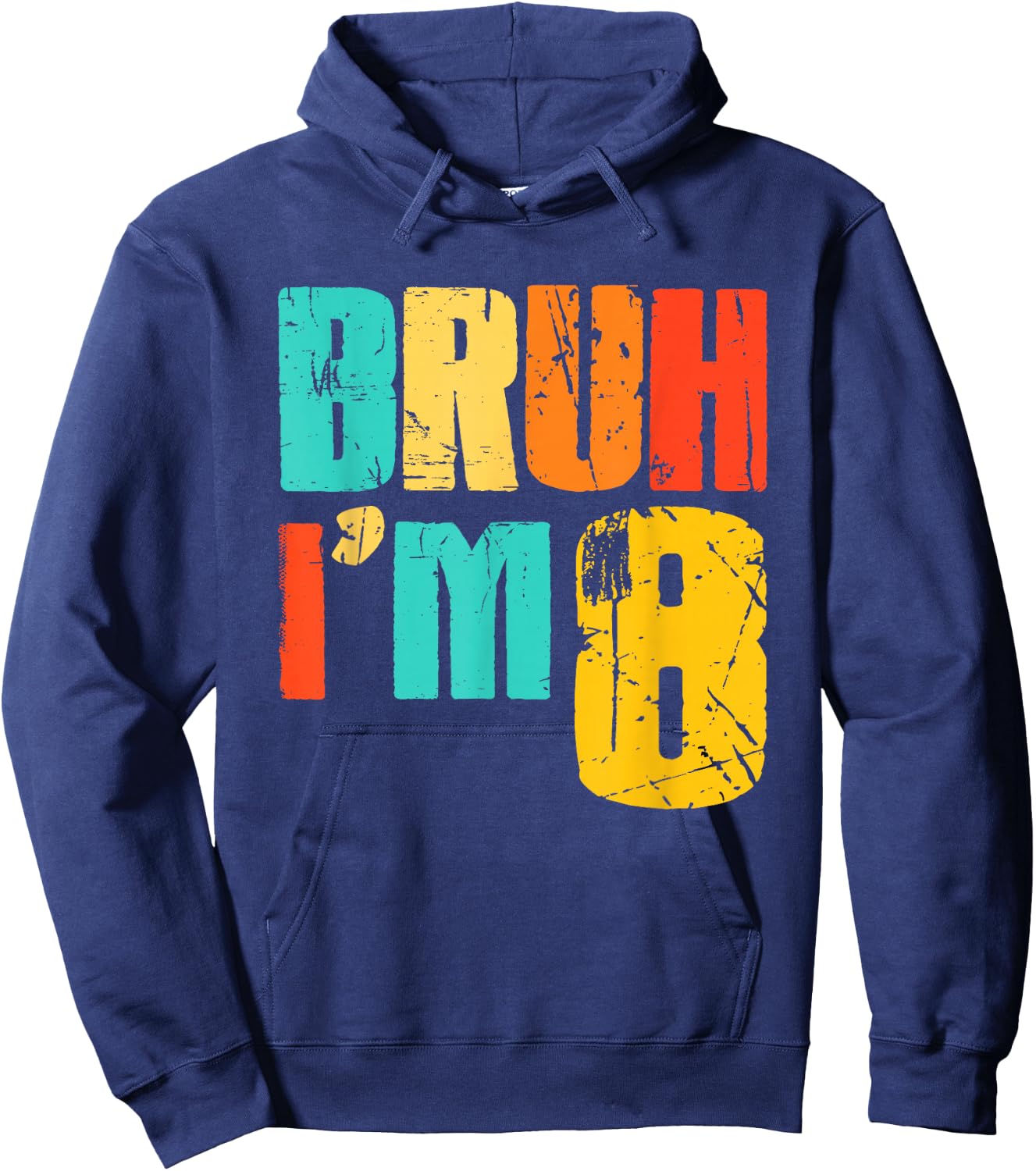 Bruh I’m 8 Funny 8th Birthday Boy 8 Year Old Birthday Kids Hoodie - Hoodie | Navy